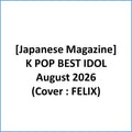 [Pre-Order] K POP BEST IDOL - AUGUST 2026 (Cover : Stray Kids FELIX) [Japanese Magazine]